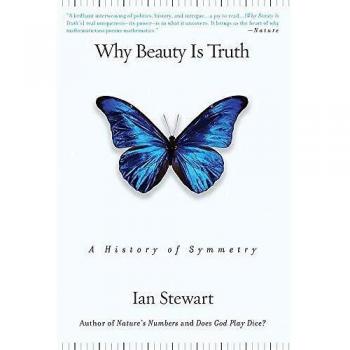 Why Beauty is Truth: The History of Symmetry: A History of Symmetry
