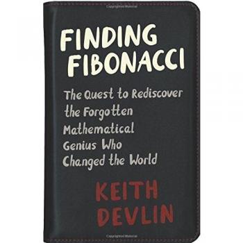 Finding Fibonacci: The Quest to Rediscover the Forgotten Mathematical Genius Who Changed the World