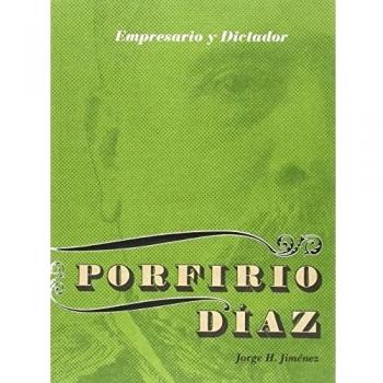 PORFIRIO DIAZ. EMPRESARIO Y DICTADOR: Empresario y dictador. Los negocios de Porfirio Díaz