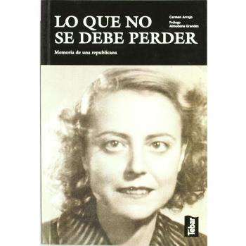 Lo que no se debe perder: Memoria de una republicana