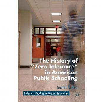 Zero Tolerance in American Public Schools: A Comprehensive Historical Analysis
