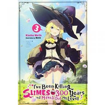 I've Been Killing Slimes for 300 Years and Maxed Out My Level, Vol.3