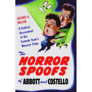 The Horror Spoofs of Abbott and Costello: A Critical Assessment of the Comedy Team's Monster Films