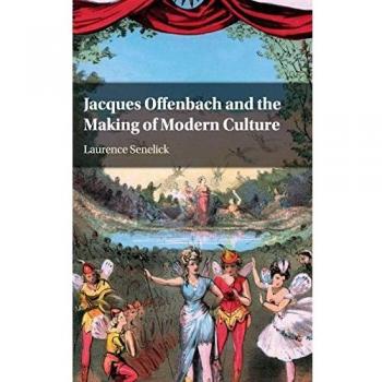 Jacques Offenbach y la Creación de la Cultura Moderna - Tapa Dura