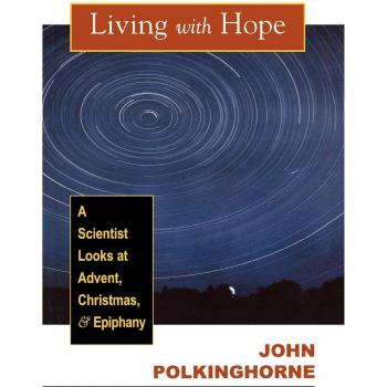 Living with Hope: A Scientist's Perspective on Advent, Christmas, and Epiphany (Paperback Edition)