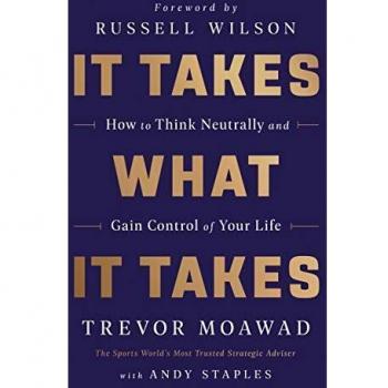 It Takes What It Takes: How to Think Neutrally and Gain Control of Your Life