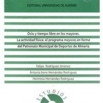 Ocio y tiempo libre en los mayores: La actividad física: el programa de mayores en forma del Patronato Municipal de Deportes de Almería