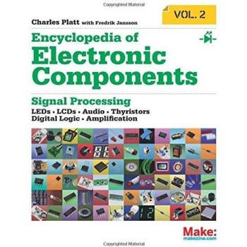 Make: Encyclopedia of Electronic Components Volume 2: LEDs, LCDs, Audio, Thyristors, Digital Logic, and Amplification
