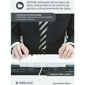 Utilización de las bases de datos relacionales en el sistema de gestión y almacenamiento de datos. ADGG0308 - Asistencia documental y de gestión en despachos y oficinas