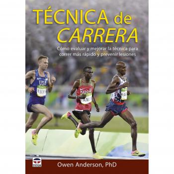 Técnica de carrera: Cómo evaluar y mejorar la técnica para correr más rápido y prevenir lesiones - ANDRESON, OWEN