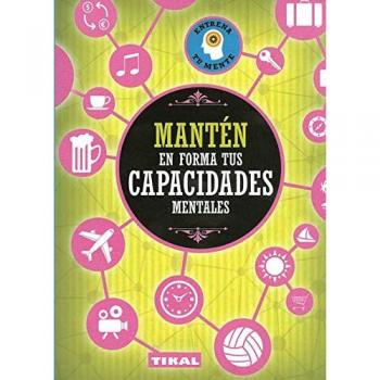 Mantén en forma tus capacidades mentales - Varios Autores
