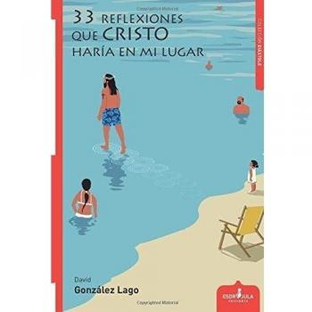 33 REFLEXIONES QUE CRISTO HARÍA EN MI LUGAR