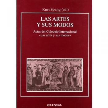 Las Artes y sus Modos. Estudio sobre los modos y géneros en las artes: Actas del Coloquio Internacional Las Artes y sus Modos celebrado en Pamplona ... 21 y 22 de marzo de 2002