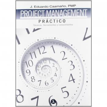 Project management práctico: técnicas, herramientas y documentos