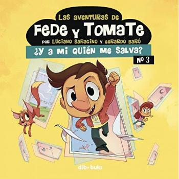 Las aventuras de Fede y Tomate 3: ¿Y a mi quién me salva? - Gerardo Baró