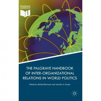 Palgrave Handbook of Inter-Organizational Relations in World Politics