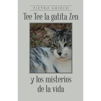 Tee Tee la gatita Zen y los misterios de la vida