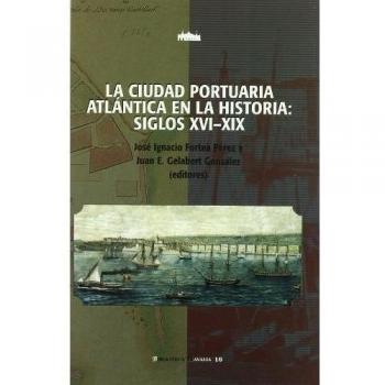 La ciudad portuaria atlántica en la historia, siglos XVI-XIX