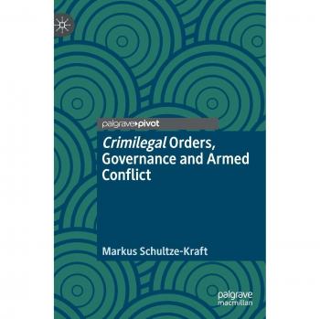 Crimilegal Orders, Governance and Armed Conflict