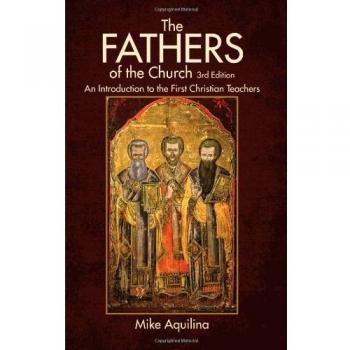The Fathers of the Church: An Introduction to the First Christian Teachers