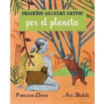 Pequeños Grandes Gestos por el planeta - Francisco Llorca Zabala