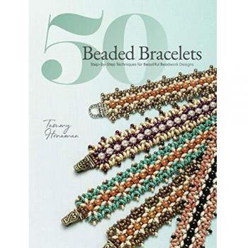 50 Beaded Bracelets: Step-by-Step Techniques for Beautiful Beadwork Designs