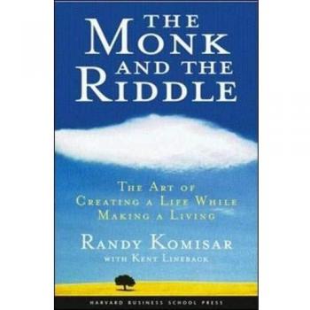 The Monk and the Riddle: The Art of Creating a Life While Making a Life: The Art of Creating a Life While Making a Living