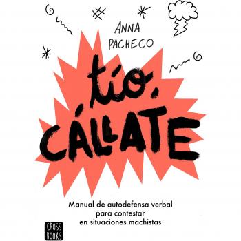 TÍO CALLATE. Manual de autodefensa verbal contestar situaciones machistas