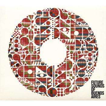 Future Sounds Of Buenos Aires