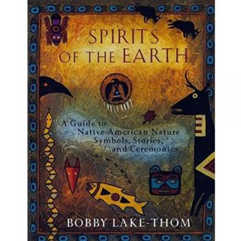 Spirits of the Earth: Native American Philosophy, Symbolism And Nature Stories: A Guide to Native American Nature Symbols, Stories, and Ceremonies