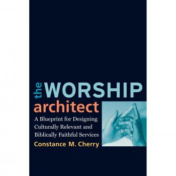 Worship Architect, The: A Blueprint for Designing Culturally Relevant and Biblically Faithful Services