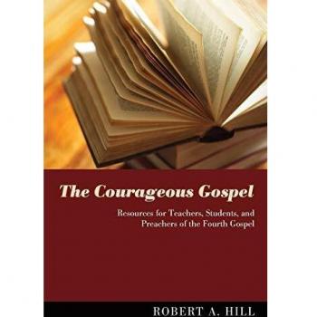 Courageous Gospel Teaching Resources: Insights for Educators, Learners, and Preachers of the Fourth Gospel