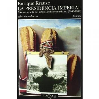 La presidencia imperial: Trilogía histórica de México Vol. III: 2 - Enrique Krauze