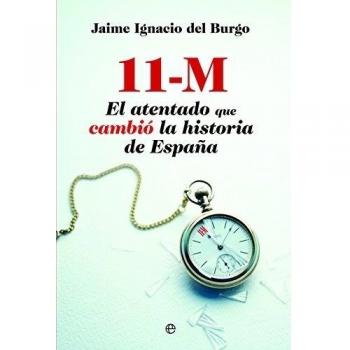 11 M. El atentado que cambió la historia de España
