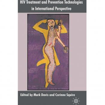 HIV Treatment and Prevention Technologies in International Perspective