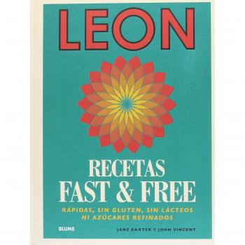 Leon. Fast & free: Rápidas, sin gluten, sin lácteos ni azúcares refinados - Baxter, Jane/vincent, John