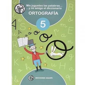 MIS JUGUETES LAS PALABRAS Y MI AMIGO EL DICCIONARIO 5: ORTOGRAFÍA 5 - 9788488875358 - Pedro Alonso Aparicio