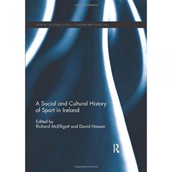 A Social and Cultural History of Sport in Ireland