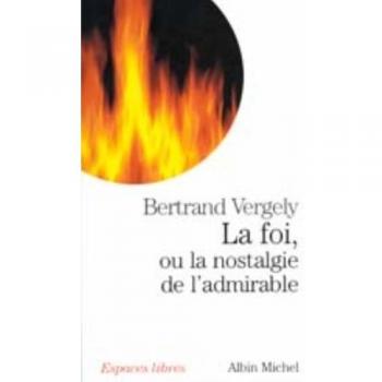 La Fe, o La Nostalgia de lo Admirable - Bertrand Vergely (Colección Espiritualidades)