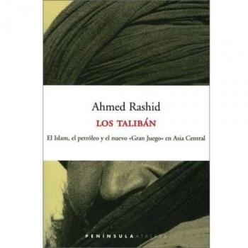 Los talibán: El Islam, el petróleo y el nuevo «Gran Juego» en Asia Central
