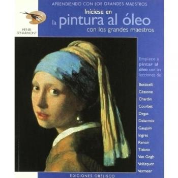 Iníciese en la pintura al óleo: con los grandes maestros