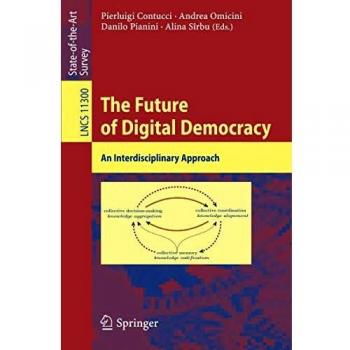 The Future of Digital Democracy: An Interdisciplinary Approach: 11300