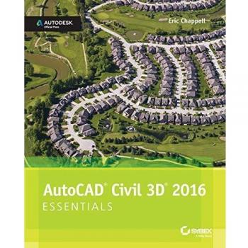 AutoCAD Civil 3D 2016 Essentials: Autodesk Official Press