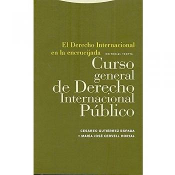 El Derecho Internacional En La Encrucijada - 3ª Edición: Curso general de Derecho Internacional Público