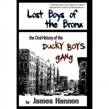 Lost Boys of the Bronx: Hardcover Oral History of the Ducky Boys Gang by James Hannon