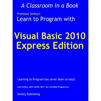 Visual Basic 2010 Express Programming Guide by John Smiley