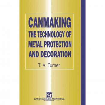Canmaking: The Technology of Metal Protection and Decoration