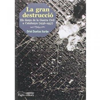 Gran destrucció, La - Dueñas Iturbe, Oriol