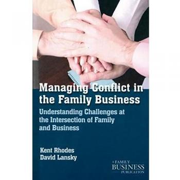 Managing Conflict in the Family Business: Understanding Challenges at the Intersection of Family and Business