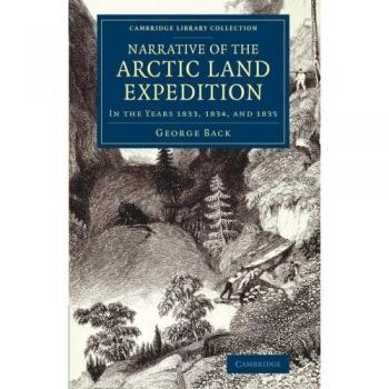 Narrativa de la Expedición Terrestre Ártica al Río Gran Pez y las Costas del Océano Ártico: Años 1833-1834 - Colección Bibliográfica de Exploración Polar